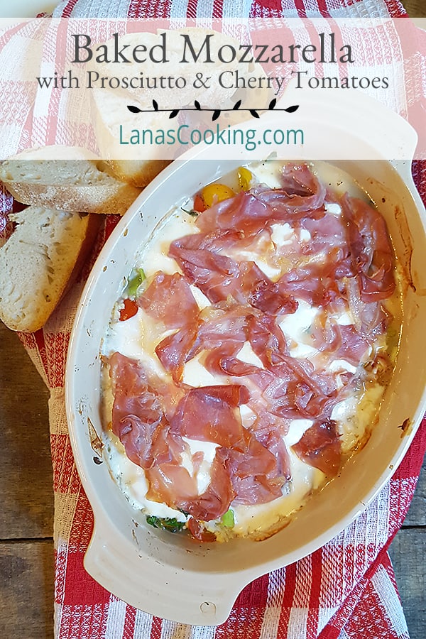 Baked Mozzarella with Prosciutto and Cherry Tomatoes - cherry tomatoes, basil, mozzarella, and prosciutto baked until bubbly. https://www.lanascooking.com/baked-mozzarella-and-cherry-tomatoes/