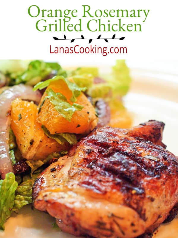 Orange Rosemary Grilled Chicken - fire up the grill and cook this delicious, savory chicken with an orange and rosemary marinade. https://www.lanascooking.com/orange-rosemary-grilled-chicken/