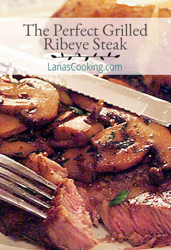 The PerfectGrilled Ribeye Steak - there's little better than a perfectly seasoned and grilled ribeye steak. Serve with sauteed mushrooms and a baked potato. https://www.lanascooking.com/grilled-steak-beebop-style/