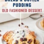 A serving of bread and butter pudding topped with raisins and powdered sugar on a plate. Warm sauce is being poured over the pudding. The image text reads: Bread & Butter Pudding Old Fashioned Dessert lanascooking.com.