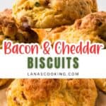 A close-up of several golden-brown biscuits with visible pieces of bacon and cheddar cheese, stacked on a parchment-lined surface. Text overlay reads, Bacon & Cheddar Biscuits lanascooking.com.