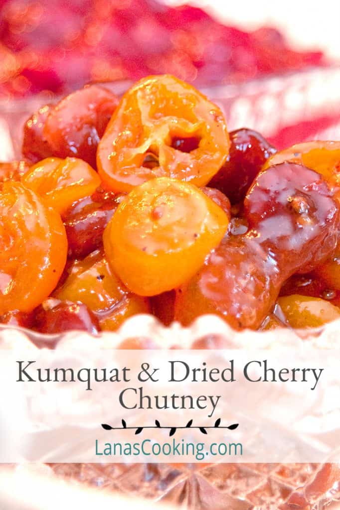 Kumquat and Dried Cherry Chutney in a cut glass serving dish. Text overlay for pinning.