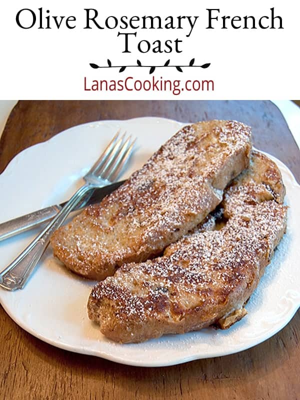 Olive Rosemary French Toast - savory Greek kalamata olive and rosemary yeast bread made into a vanilla and cardamom-scented French Toast. https://www.lanascooking.com/olive-rosemary-french-toast/