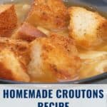 Golden homemade croutons in a bowl of soup, with text reading Homemade Croutons Recipe lanascooking.com.