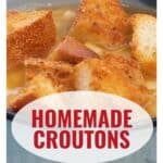 Bowl of soup topped with crispy homemade croutons; text reads Homemade Croutons and website link.