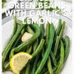 Plate of braised green beans with lemon slice and garlic on top, with text about a 15-minute recipe.