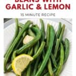 Cooked green beans with garlic and a lemon slice on a white plate. Recipe text above and below the image.