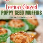 Close-up of a lemon glazed poppy seed muffin in a green paper liner, with more muffins blurred in the background and text promoting the easy recipe.