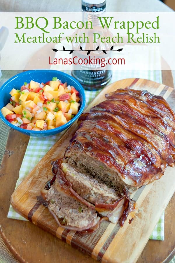 BBQ Bacon Wrapped Meatloaf with Peach Relish.  https://www.lanascooking.com/bbq-bacon-wrapped-meatloaf-peach-relish