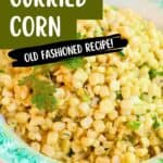 A bowl of southern curried corn garnished with cilantro, with text indicating it is an old fashioned recipe from lanascooking.com.