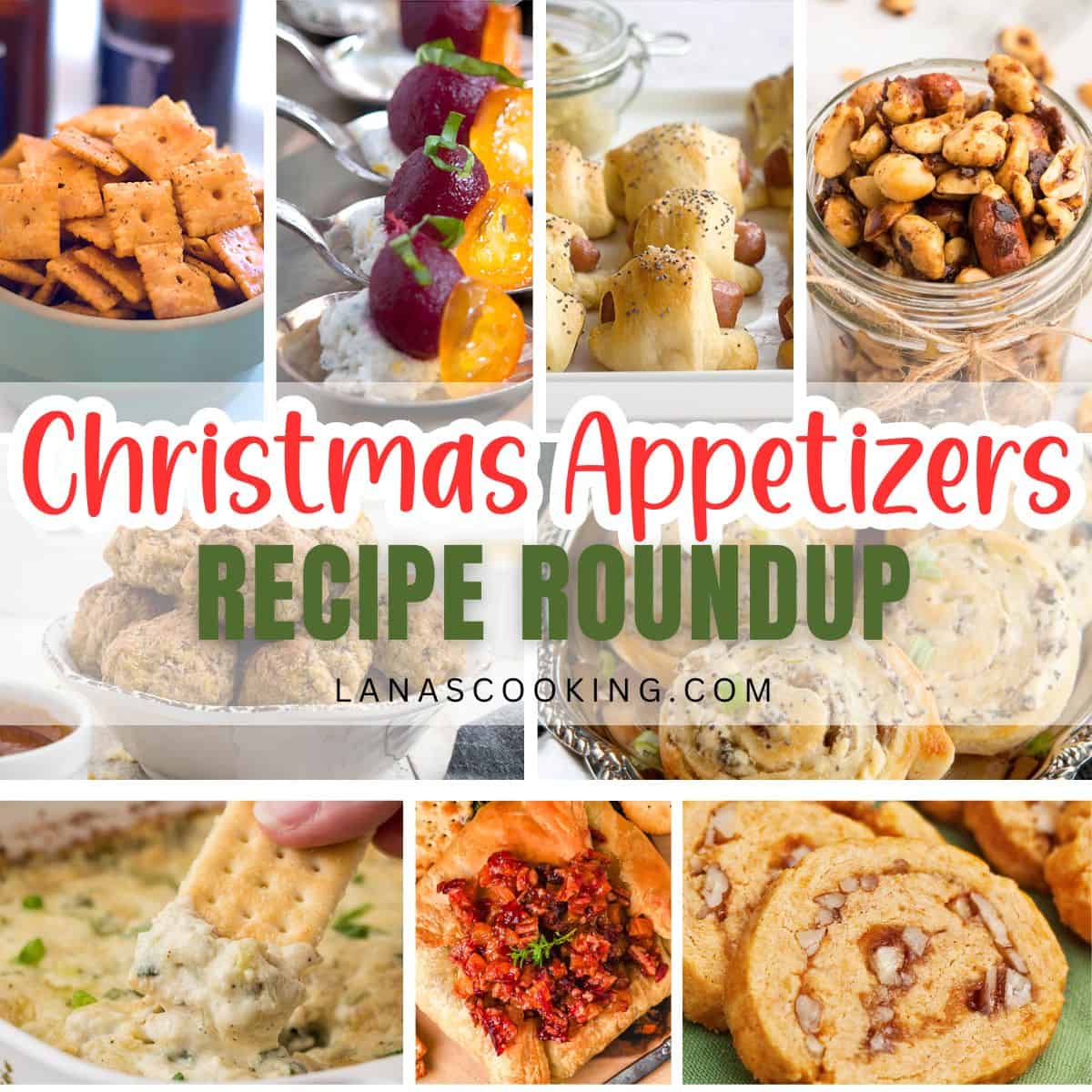 A collage of various Christmas appetizers with text: Christmas Appetizers Recipe Roundup lanascooking.com.