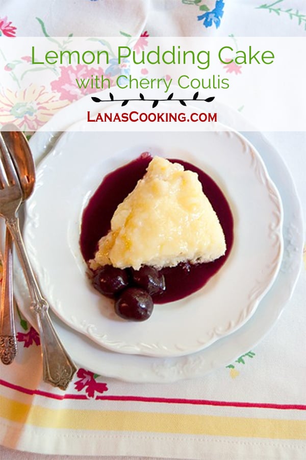 Lemon Pudding Cake with Cherry Coulis - a vintage recipe for lemon pudding cake in which the mixture separates into layers while baking! https://www.lanascooking.com/lemon-pudding-cake-with-cherry-coulis/