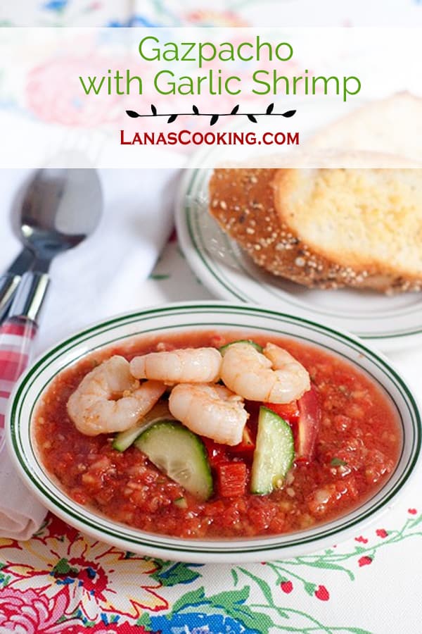Gazpacho and Garlic Shrimp with Cheese Toasts - Fresh, summery gazpacho topped with buttery, garlic shrimp and served with cheese toasts. https://www.lanascooking.com/gazpacho-and-garlic-shrimp-with-cheese-toasts/