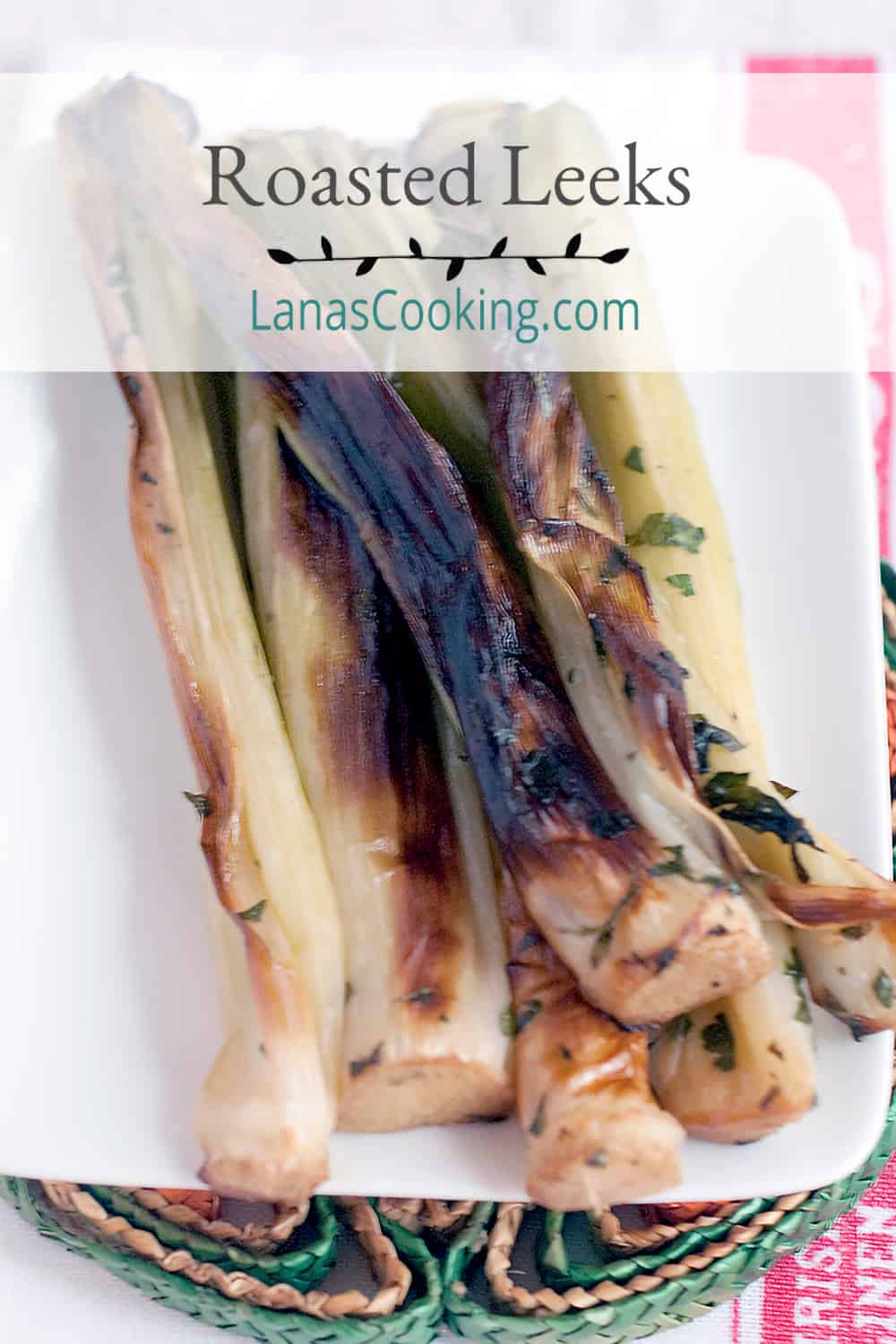 Oven Roasted Leeks Lana’s Cooking