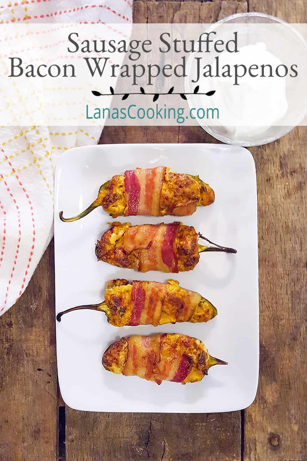 Sausage Stuffed Bacon Wrapped Jalapenos from Lana’s Cooking