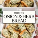 Two white dishes filled with slices of cheesy onion and herb bread. The bread has a golden crust and a topping with visible chopped herbs and cheese. The phrase Cheesy Onion & Herb Bread is centered in bold text.