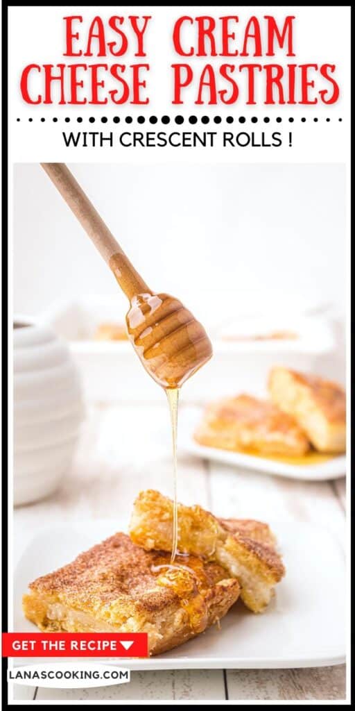 A serving of cream cheese filled crescent roll pastries being drizzled with honey. Text overlay for pinning.