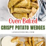 Bowl and baking tray with seasoned, oven-baked potato wedges; tray also includes a cup of dipping sauce. Text reads Oven Baked Crispy Potato Wedges lanascooking.com.