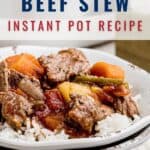 A bowl of beef stew with vegetables served over white rice, with text reading Beef Stew Instant Pot Recipe.