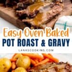 A sliced pot roast covered in gravy sits on a wooden cutting board in the top image. The bottom image shows pot roast with gravy, whole potatoes, and carrots on a white plate. Text reads “Easy Oven Baked Pot Roast & Gravy.”.