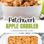 A bowl of apple cobbler topped with a scoop of vanilla ice cream sits above a baking dish of patchwork-patterned apple cobbler. The text reads, “Patchwork Apple Cobbler lanascooking.com.”.