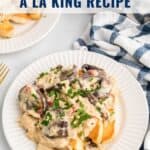 White plate with creamy chicken, mushrooms, and vegetables over toast; text reads Classic Chicken A La King Recipe.