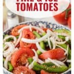 Sliced tomatoes, green peppers, and onions in a bowl with seasoning; text: Fire & Ice Tomatoes.