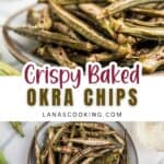 Baked okra chips served on plates, perfectly crisp and delicious, with text overlay reading Crispy Baked Okra Chips.