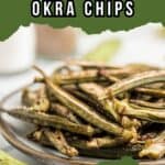 A plate of crispy baked okra chips sits on a green background with text overlay.