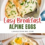 A serving spatula holds a portion of baked eggs with melted cheese and chives above a casserole dish. Below, a slice of bread topped with a baked egg is on a plate. Text reads Easy Breakfast Alpine Eggs.