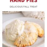 Apple hand pies with vanilla ice cream on a plate, topped with glaze. Text: Baked Apple Hand Pies.