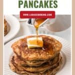 Stack of oatmeal cookie pancakes with butter on top, syrup being poured, and text: Oatmeal Cookie Pancakes.