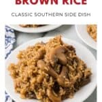 A plate of southern brown rice with mushrooms, served on a white dish, classic southern side dish.