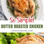 Two photos of a roasted whole chicken; the top shows the chicken on a white platter with herbs and the bottom shows a close-up of a carved chicken leg with broccoli. Text reads: So Simple! Butter Roasted Chicken.