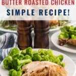 A plate of butter roasted chicken and broccoli sits on a table. In the background are two pepper mills, another plate of chicken, a striped napkin, and a website label lanascooking.com. Text reads Butter Roasted Chicken Simple Recipe!.