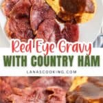 Two plates with slices of country ham and cheese grits topped with dark brown red eye gravy. The text Red Eye Gravy with Country Ham and lanascooking.com appears between the images.