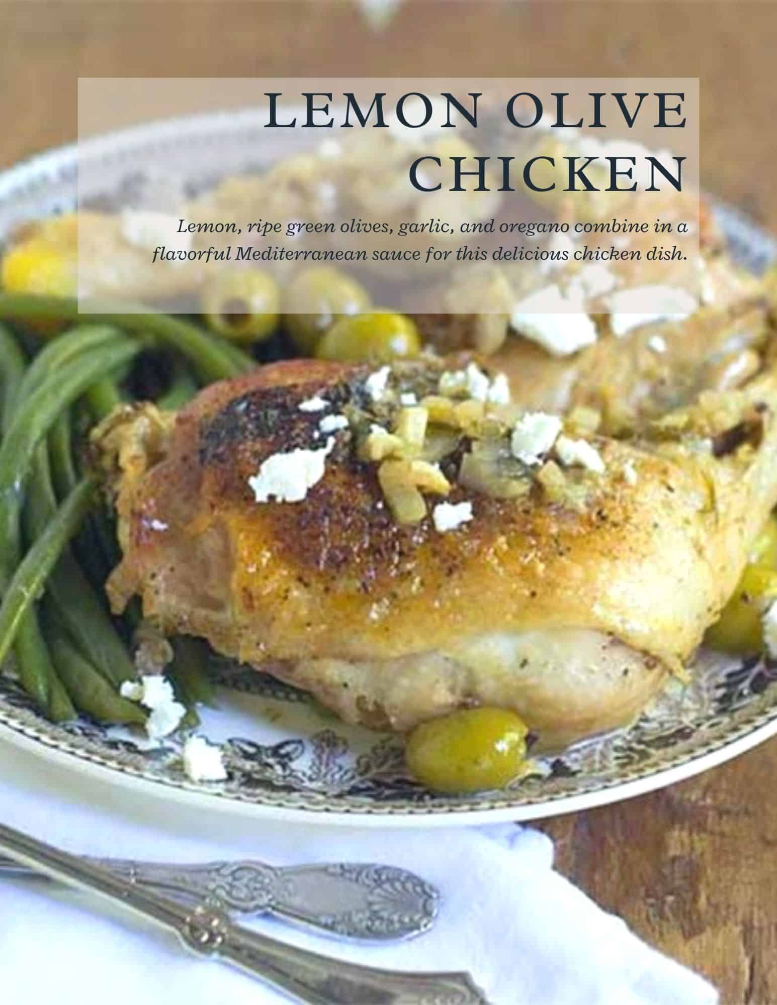 A plate with roasted chicken topped with crumbled cheese and chopped olives, served with green beans and whole green olives, with text overlay describing Lemon Olive Chicken.