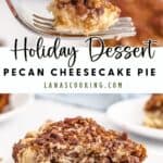 A fork holds a bite of pecan cheesecake pie above a plate with a slice; text reads Holiday Dessert: Pecan Cheesecake Pie.