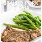 A plate with a seasoned pork chop and green beans, with text promoting a skillet braised pork chops recipe.