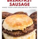 A sausage patty on a biscuit with text: Spicy Breakfast Sausage. Make your own breakfast sausage.