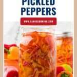 A jar of pickled peppers with colorful peppers around it and text reading Refrigerator Pickled Peppers.