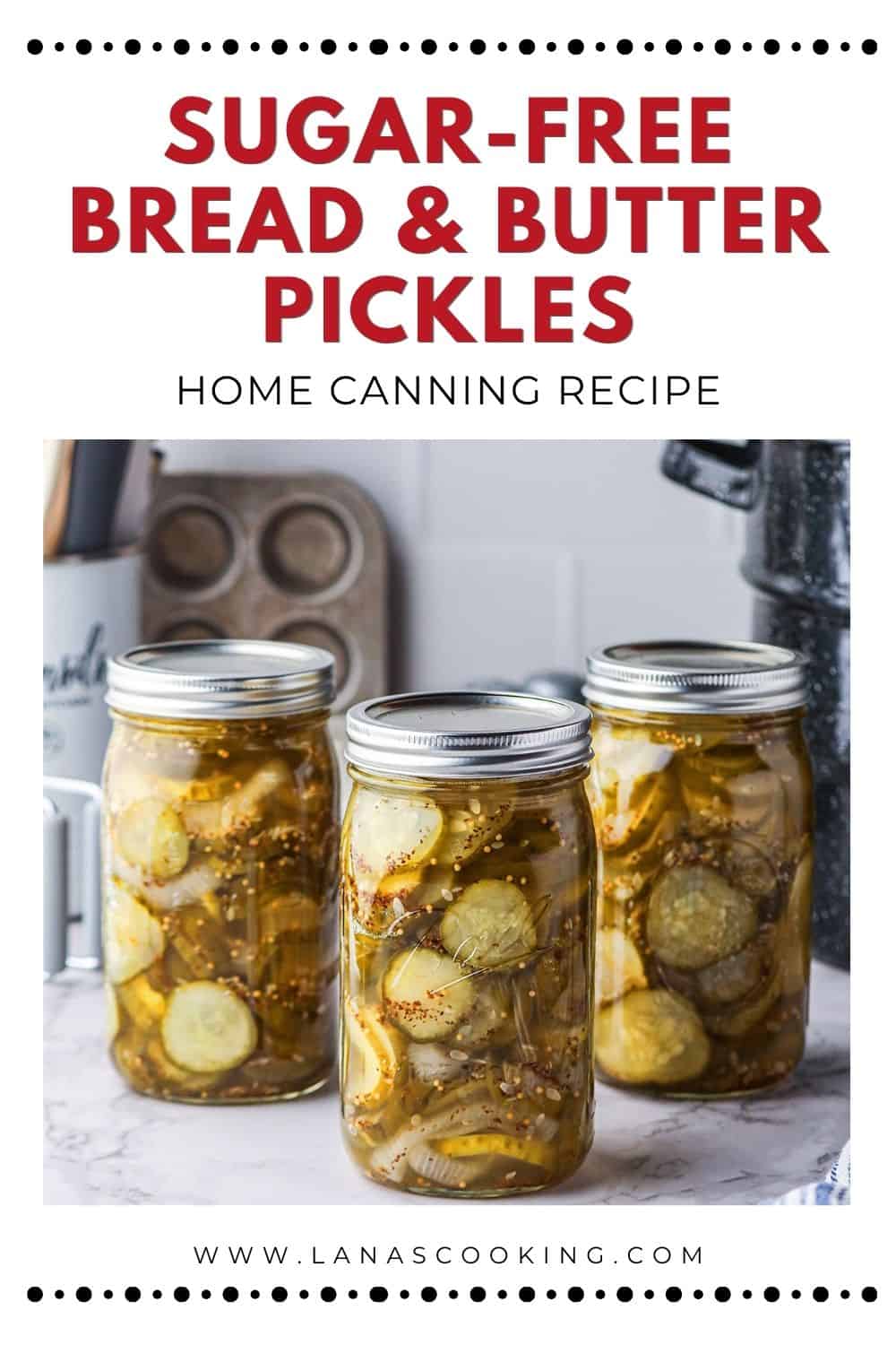 Sugar Free Bread and Butter Pickles for Canning - Lana’s Cooking