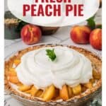A peach pie topped with whipped cream and mint, surrounded by fresh peaches. Text: Fresh Peach Pie.
