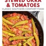 Stewed okra and tomatoes in a cast iron skillet, labeled as classic Southern comfort food.