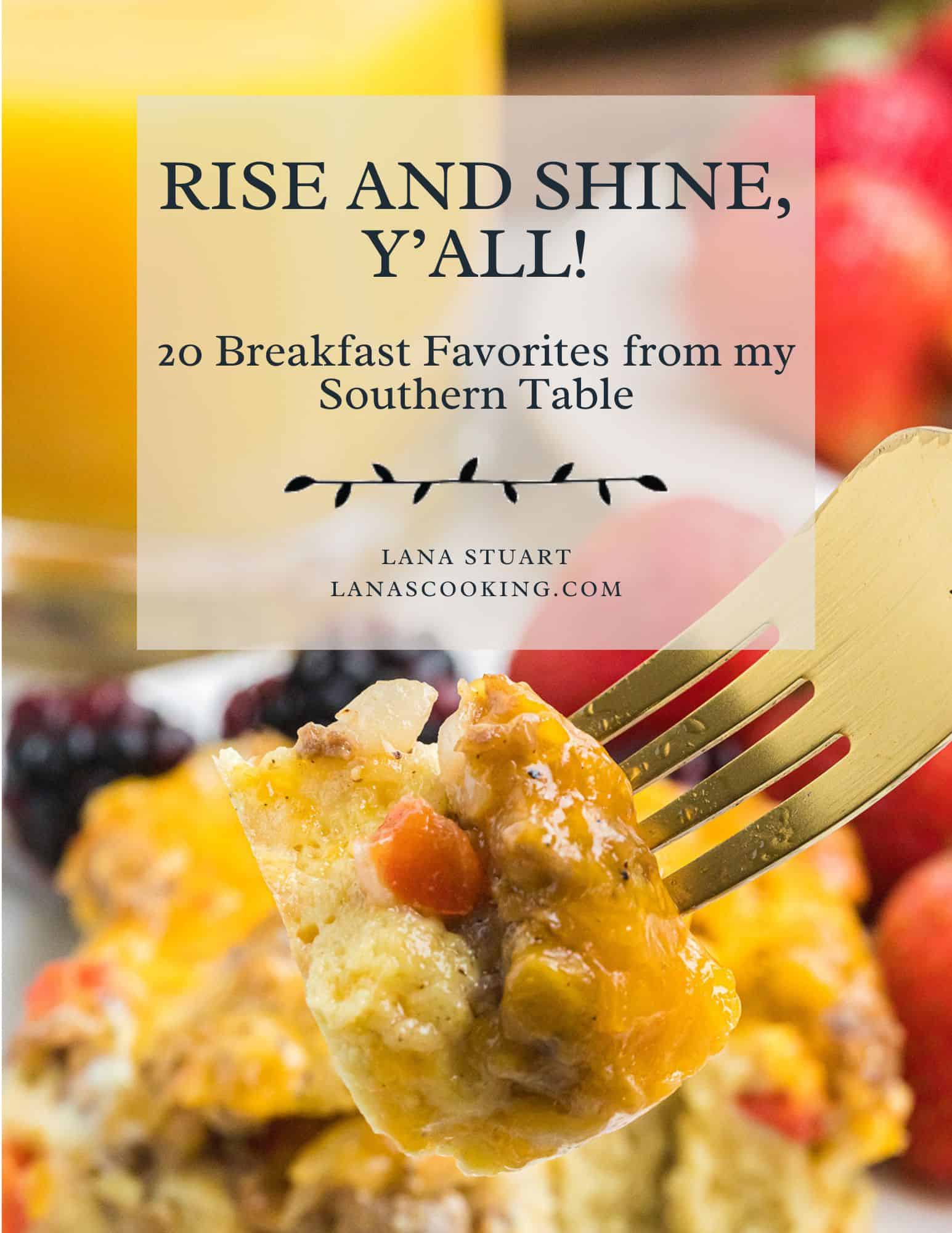 A close-up of a cheesy breakfast casserole on a fork, with berries and an orange drink in the background. Text overlay reads: “Rise and shine, y’all! 20 Breakfast Favorites from my Southern Table.”.