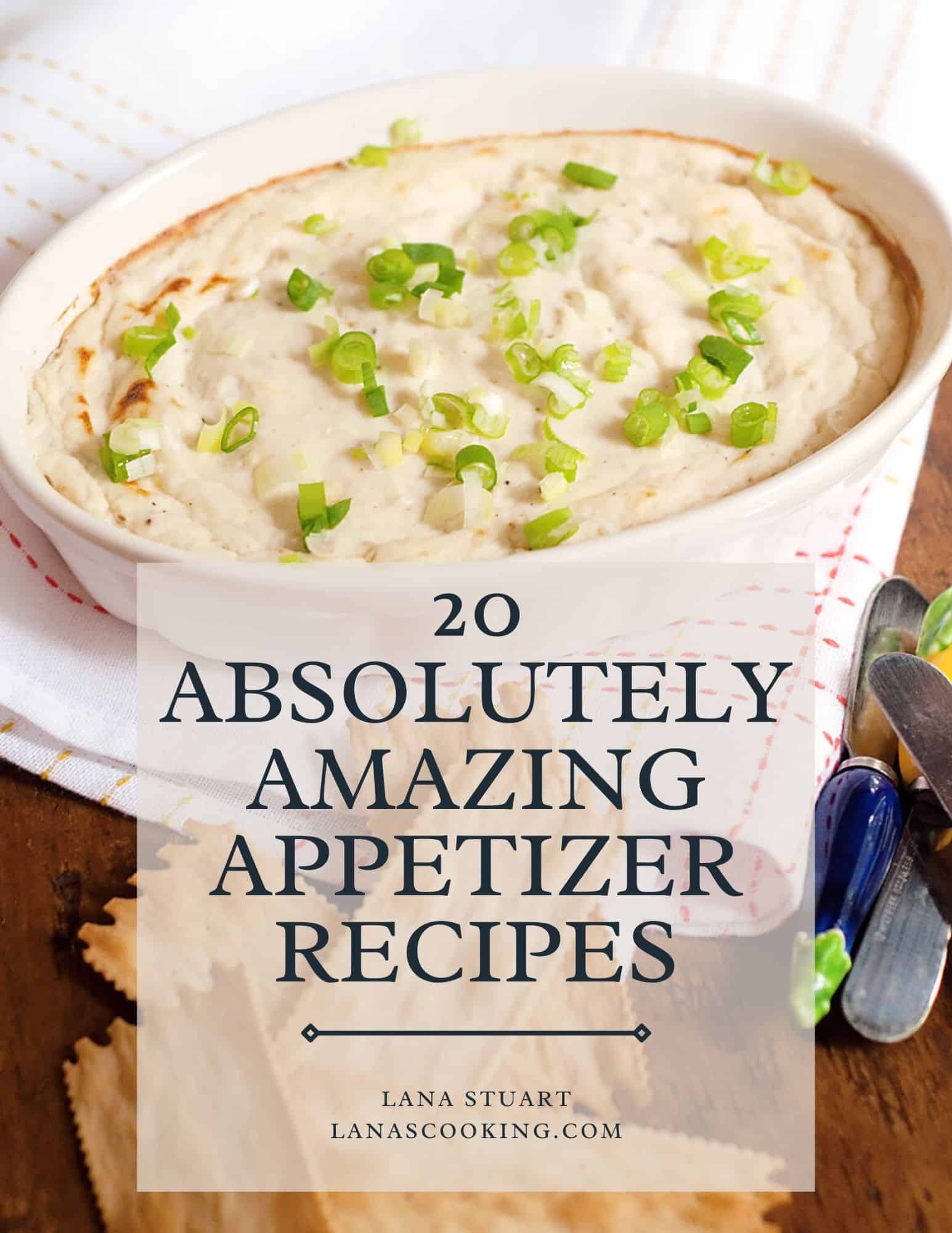 A white oval dish filled with mashed potatoes topped with chopped green onions sits on a striped cloth next to crackers and utensils. Overlaid text reads: 20 Absolutely Amazing Appetizer Recipes. Lana Stuart lanascooking.com.