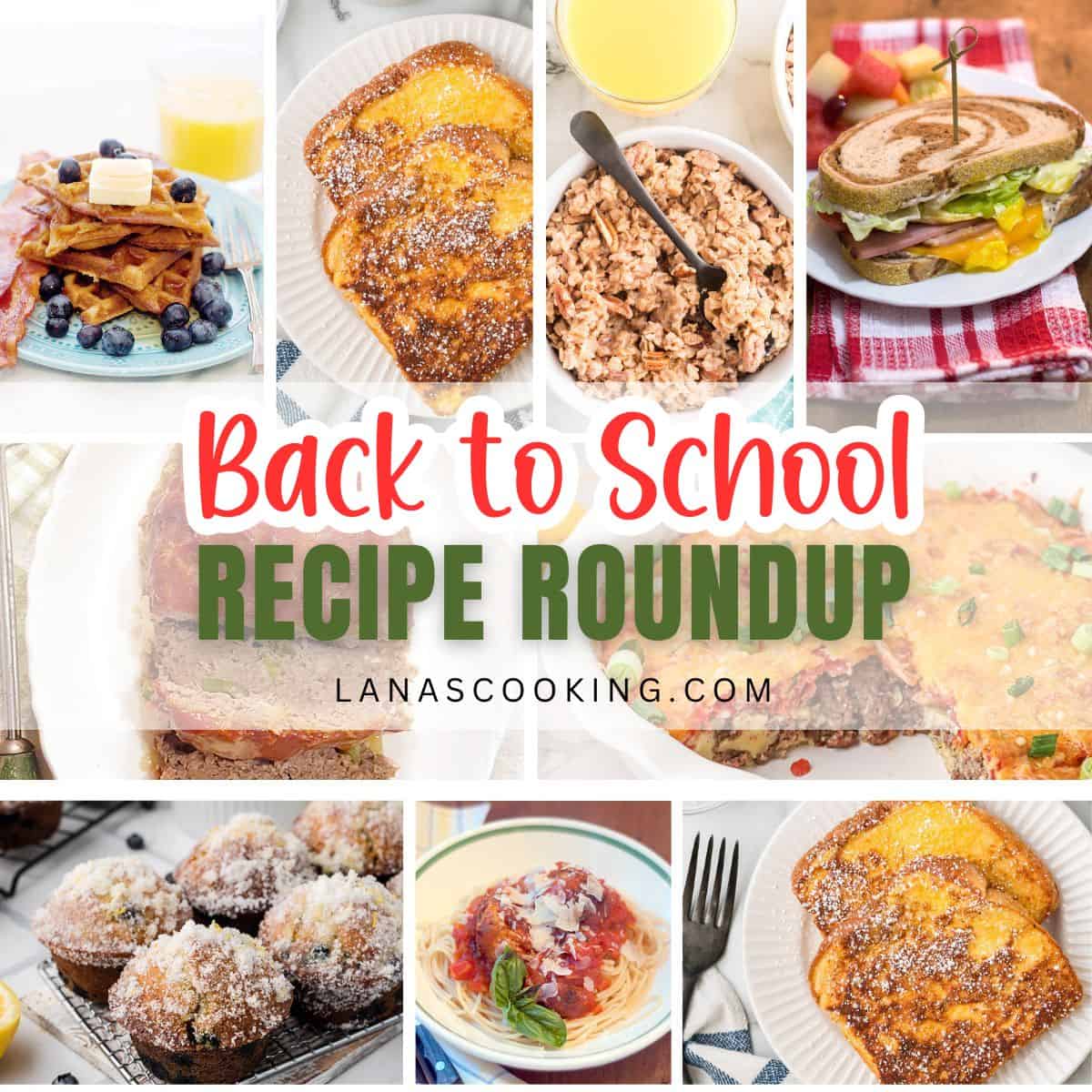 A collage of breakfast and lunch dishes with Back to School Recipe Roundup text in the center.