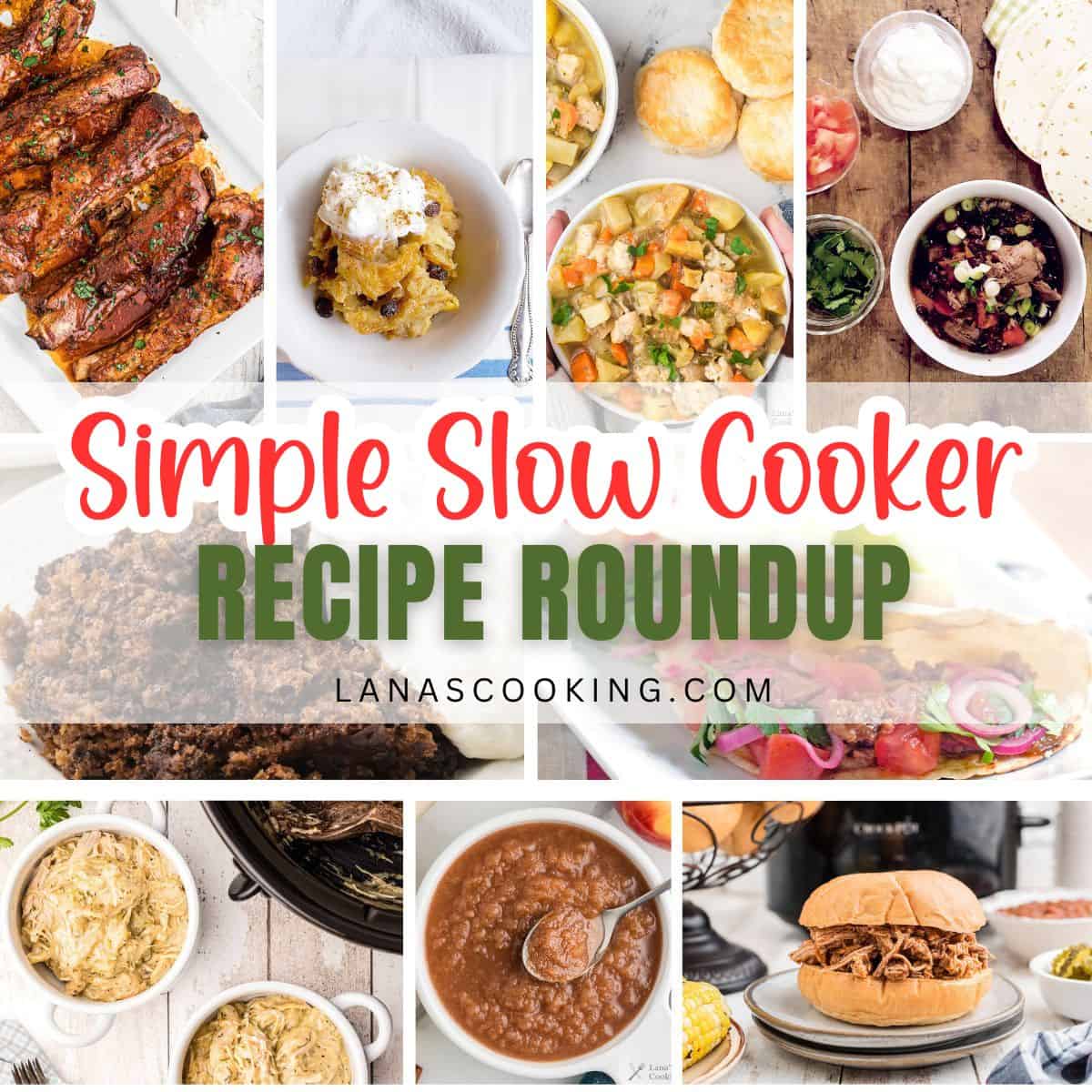 Collage of slow cooker dishes including meats, soups, stews, and desserts, with text: Simple Slow Cooker Recipe Roundup.